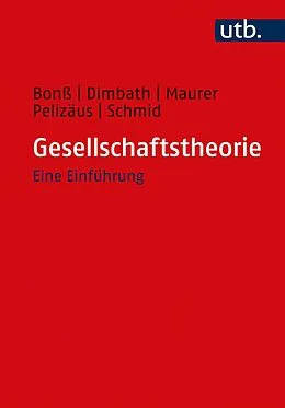 E-Book (pdf) Gesellschaftstheorie von Wolfgang Bonß, Oliver Dimbath, Andrea Maurer