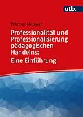 E-Book (pdf) Professionalität und Professionalisierung pädagogischen Handelns: Eine Einführung von Werner Helsper