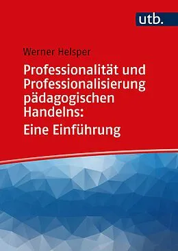 E-Book (pdf) Professionalität und Professionalisierung pädagogischen Handelns: Eine Einführung von Werner Helsper