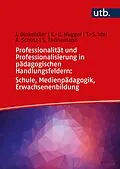 E-Book (pdf) Professionalität und Professionalisierung in pädagogischen Handlungsfeldern: Schule, Medienpädagogik, Erwachsenenbildung von Jörg Dinkelaker, Kai-Uwe Hugger, Till-Sebastian Idel