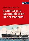 E-Book (pdf) Mobilität und Kommunikation in der Moderne von Roland Wenzlhuemer