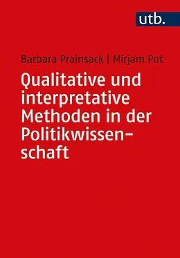 E-Book (pdf) Qualitative und interpretative Methoden in der Politikwissenschaft von Barbara Prainsack, Mirjam Pot