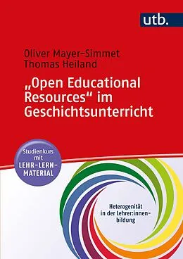 E-Book (pdf) &quot;Open Educational Resources&quot; im Geschichtsunterricht von Oliver Mayer-Simmet, Thomas Heiland