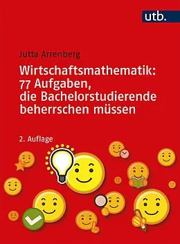 E-Book (pdf) Wirtschaftsmathematik: 77 Aufgaben, die Bachelorstudierende beherrschen müssen von Jutta Arrenberg