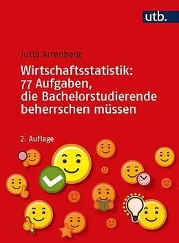 E-Book (pdf) Wirtschaftsstatistik: 77 Aufgaben, die Bachelorstudierende beherrschen müssen von Jutta Arrenberg