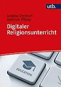 E-Book (pdf) Digitaler Religionsunterricht von Andrea Dietzsch, Stefanie Pfister