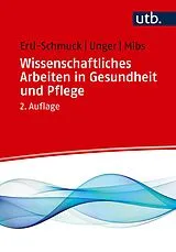E-Book (pdf) Wissenschaftliches Arbeiten in Gesundheit und Pflege von Roswitha Ertl-Schmuck, Angelika Unger, Michael Mibs