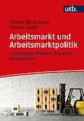 E-Book (pdf) Arbeitsmarkt und Arbeitsmarktpolitik von Fabian Beckmann, Florian Spohr