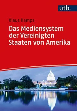 E-Book (pdf) Das Mediensystem der Vereinigten Staaten von Amerika von Klaus Kamps