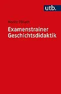 E-Book (pdf) Examenstrainer Geschichtsdidaktik von Moritz Pöllath
