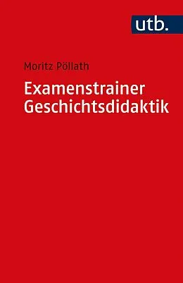 E-Book (pdf) Examenstrainer Geschichtsdidaktik von Moritz Pöllath