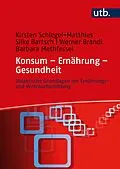E-Book (pdf) Konsum  Ernährung  Gesundheit von Kirsten Schlegel-Matthies, Silke Bartsch, Werner Brandl