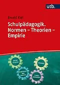 E-Book (pdf) Schulpädagogik. Normen - Theorien - Empirie von Ewald Kiel