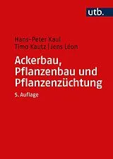 E-Book (pdf) Ackerbau, Pflanzenbau und Pflanzenzüchtung von Hans-Peter Kaul, Timo Kautz, Jens Léon
