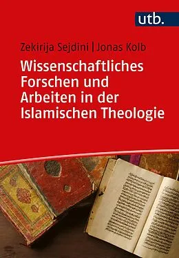 E-Book (pdf) Wissenschaftliches Forschen und Arbeiten in der Islamischen Theologie von Zekirija Sejdini, Jonas Kolb