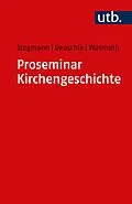 E-Book (pdf) Proseminar Kirchengeschichte von Andreas Stegmann, Matthias Deuschle, Jennifer Wasmuth