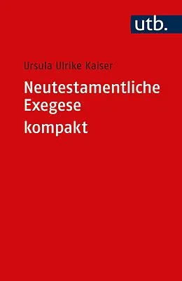 E-Book (pdf) Neutestamentliche Exegese kompakt von Ursula Ulrike Kaiser