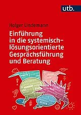 E-Book (pdf) Einführung in die systemisch-lösungsorientierte Gesprächsführung und Beratung von Holger Lindemann