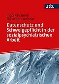 E-Book (pdf) Datenschutz und Schweigepflicht in der sozialpsychiatrischen Arbeit von Ingo Palsherm, Christoph Walther