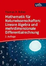 E-Book (pdf) Mathematik für Naturwissenschaften: Lineare Algebra und mehrdimensionale Differentialrechnung von Thomas Wihler