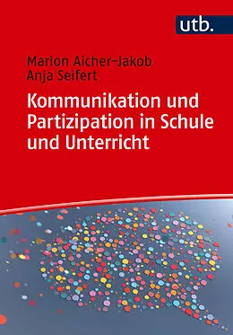 E-Book (pdf) Kommunikation und Partizipation in Schule und Unterricht von Anja Seifert, Marion Aicher-Jakob