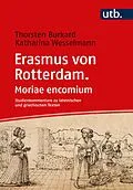 E-Book (pdf) Erasmus von Rotterdam. Moriae encomium von Thorsten Burkard, Katharina Wesselmann