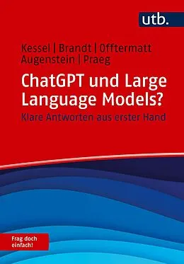 E-Book (pdf) ChatGPT und Large Language Models? Frag doch einfach! von Thomas Kessel, Alexander Brandt, Jonas Offtermatt