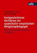 E-Book (pdf) Fortgeschrittene Verfahren der quantitativ-empirischen Religionspädagogik von Alexander Unser, Ulrich Riegel