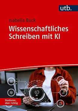 E-Book (pdf) Wissenschaftliches Schreiben mit KI von Isabella Buck