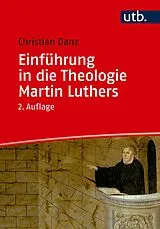 E-Book (pdf) Einführung in die Theologie Martin Luthers von Christian Danz