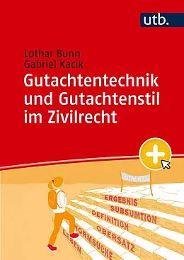 E-Book (pdf) Gutachtentechnik und Gutachtenstil im Zivilrecht von Lothar Bunn, Gabriel Kacik