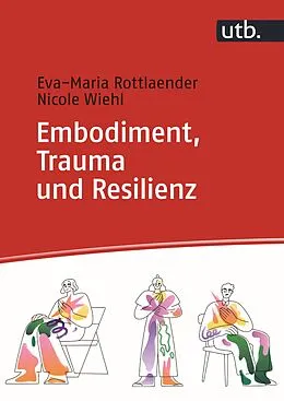 E-Book (pdf) Embodiment, Trauma und Resilienz von Eva-Maria Rottlaender, Nicole Wiehl