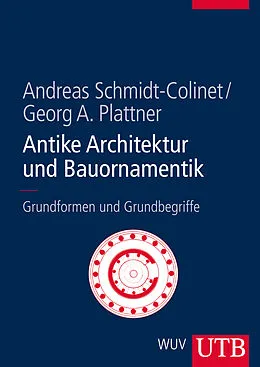 E-Book (pdf) Antike Architektur und Bauornamentik von Andreas Schmidt-Colinet, Georg Plattner