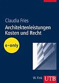 E-Book (pdf) Architektenleistungen - Kosten und Recht von Claudia Fries
