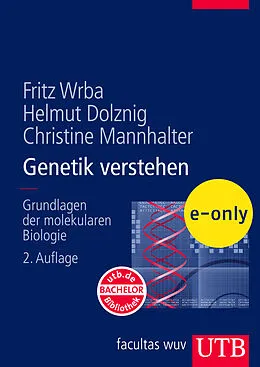 E-Book (pdf) Genetik verstehen von Fritz Wrba, Helmut Dolznig, Christine Mannhalter