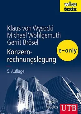 E-Book (pdf) Konzernrechnungslegung von Klaus von Wysocki, Michael Wohlgemuth, Gerrit Brösel