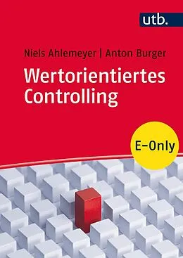 E-Book (pdf) Wertorientiertes Controlling von Niels Ahlemeyer, Anton Burger