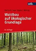 E-Book (pdf) Waldbau auf ökologischer Grundlage von Norbert Bartsch, Burghard von Lüpke, Ernst Röhrig