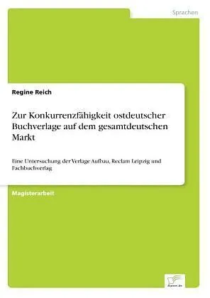 Zur Konkurrenzfähigkeit ostdeutscher Buchverlage auf dem gesamtdeutschen Markt