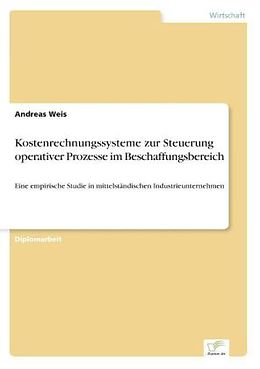 Kartonierter Einband Kostenrechnungssysteme zur Steuerung operativer Prozesse im Beschaffungsbereich von Andreas Weis