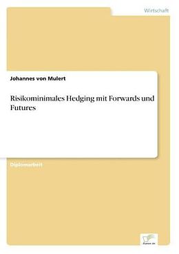 Kartonierter Einband Risikominimales Hedging mit Forwards und Futures von Johannes von Mulert