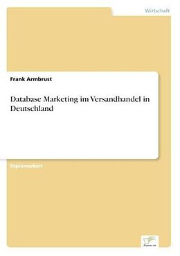 Kartonierter Einband Database Marketing im Versandhandel in Deutschland von Frank Armbrust