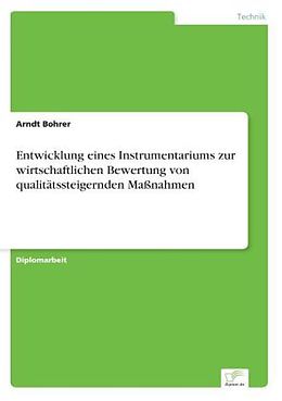 Kartonierter Einband Entwicklung eines Instrumentariums zur wirtschaftlichen Bewertung von qualitätssteigernden Maßnahmen von Arndt Bohrer