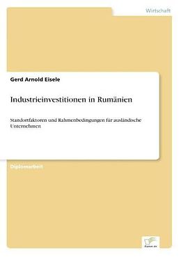 Kartonierter Einband Industrieinvestitionen in Rumänien von Gerd Arnold Eisele
