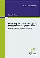 E-Book (pdf) Bewertung und Finanzierung von Erneuerbaren Energieprojekten von Alexander Wagner