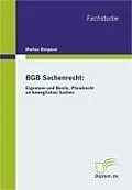 E-Book (pdf) BGB Sachenrecht: Eigentum und Besitz, Pfandrecht an beweglichen Sachen von Markus Bergauer