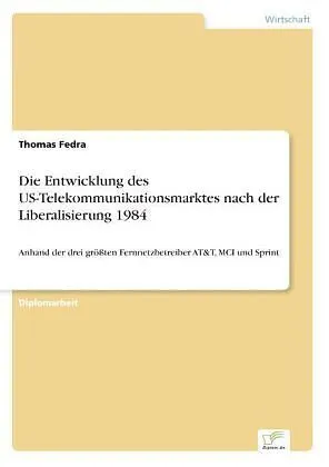 Die Entwicklung des US-Telekommunikationsmarktes nach der Liberalisierung 1984