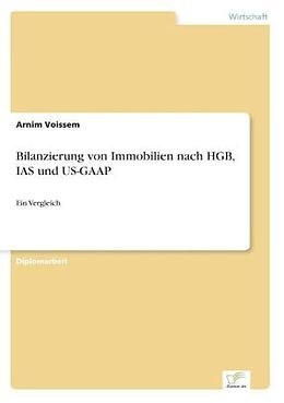 Kartonierter Einband Bilanzierung von Immobilien nach HGB, IAS und US-GAAP von Arnim Voissem