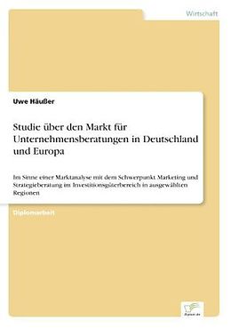 Kartonierter Einband Studie über den Markt für Unternehmensberatungen in Deutschland und Europa von Uwe Häußer