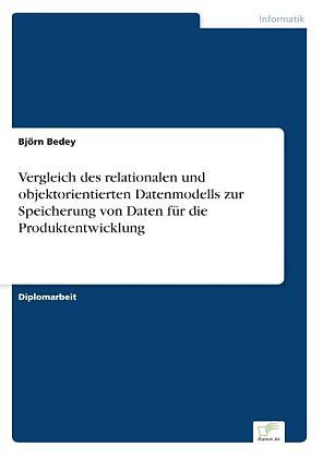 Vergleich des relationalen und objektorientierten Datenmodells zur Speicherung von Daten für die Produktentwicklung